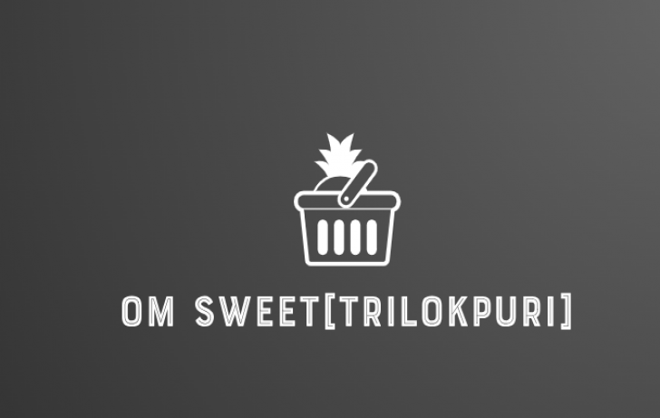 om sweet[Trilokpuri]