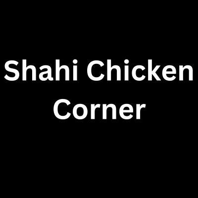 Shahi Chicken Corner